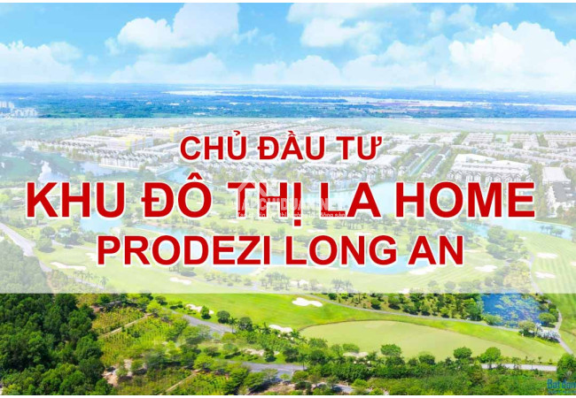 Chủ đầu tư dự án khu đô thị La Home Bến Lức Long An là ai?