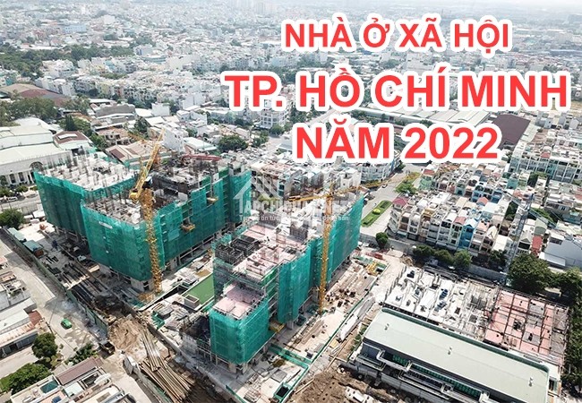 DỰ ÁN NHÀ Ở XÃ HỘI THÀNH PHỐ HỒ CHÍ MINH NĂM 2022