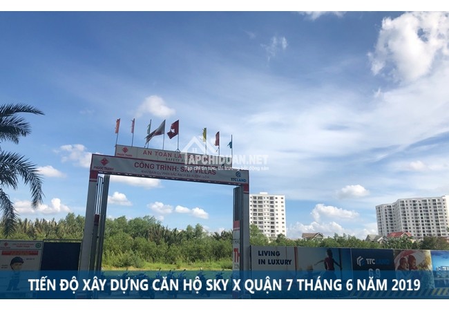 Tiến độ xây dựng căn hộ Sky X Quận 7 tháng 6 năm 2019