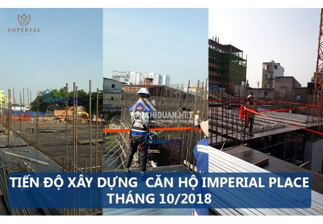 Tiến độ xây dựng dự án căn hộ Imperial Place Bình Tân tháng 10 năm 2018