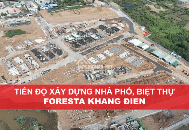 Tiến độ xây dựng dự án nhà phố biệt thự Foresta Khang Điền tháng 1/2024