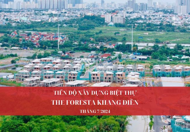 Tiến độ xây dựng dự án nhà phố biệt thự Foresta Khang Điền tháng 7/2024