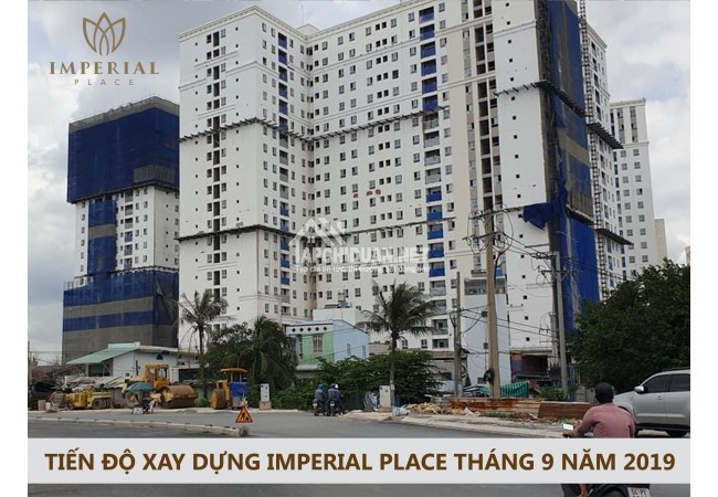 Tiến độ xây dựng dự án căn hộ Imperial Place tháng 9 năm 2019