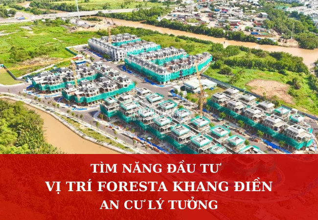 Vị trí Foresta Khang Điền - Tiềm năng an cư, đầu tư lý tưởng tại Quận 2