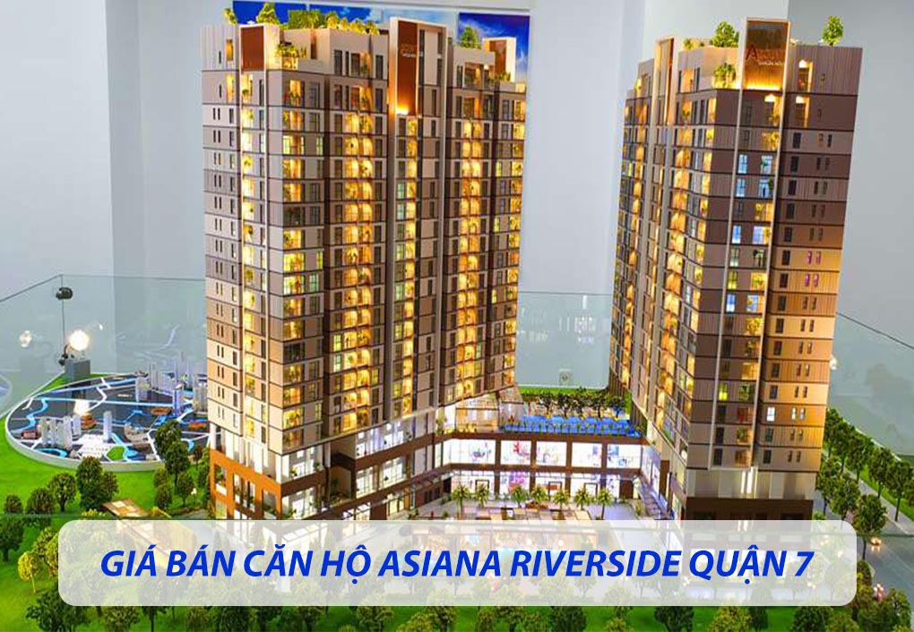 Giá bán căn hộ Asiana Riverside Quận 7 bao nhiêu?