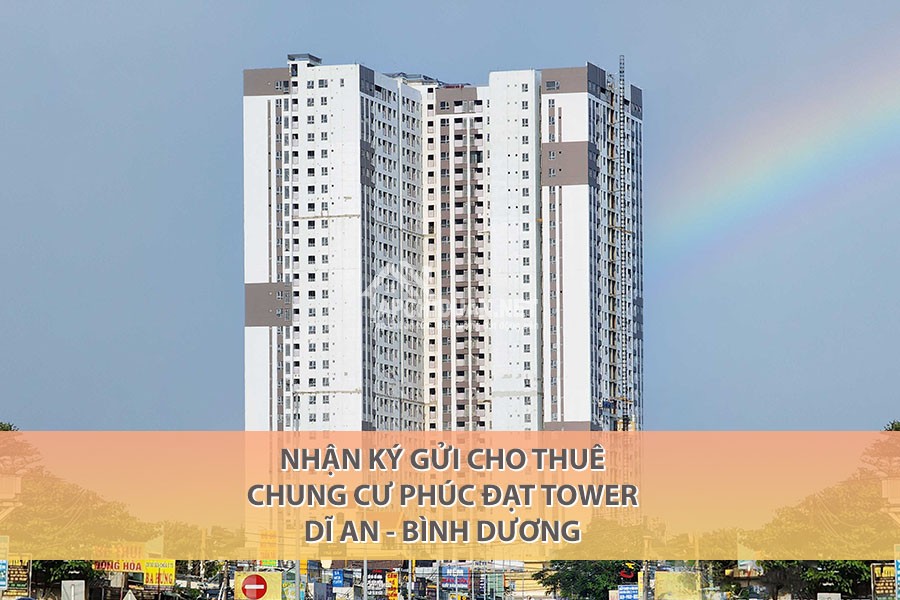 Nhận Ký Gửi Cho Thuê Chung Cư Phúc Đạt Tower Dĩ An Bình Dương