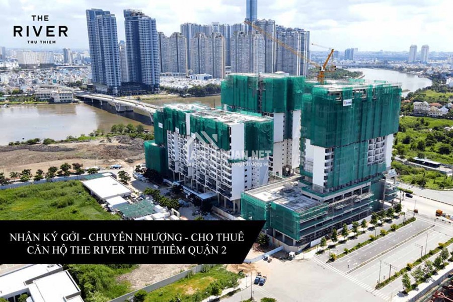 NHẬN KÝ GỬI - CHUYỂN NHƯỢNG - CHO THUÊ CĂN HỘ THE RIVER THU THIÊM QUẬN 2